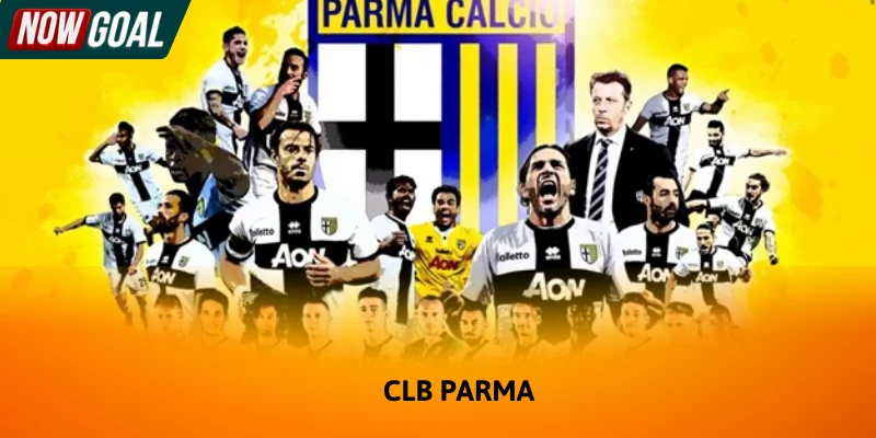 CLB Parma từng là thế lực một thời của bóng đá Ý