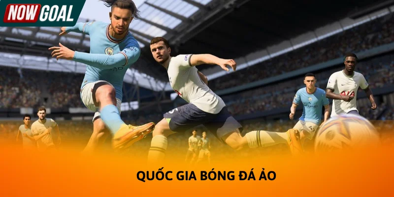 Quốc gia bóng đá ảo có nhiều điểm hấp dẫn