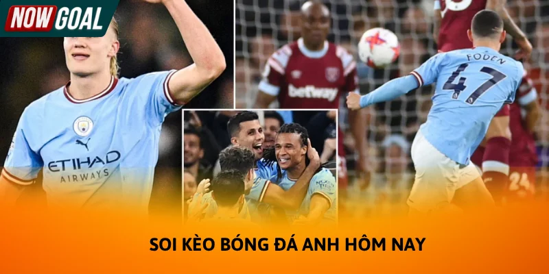 Soi kèo bóng đá Anh hôm nay được người chơi quan tâm