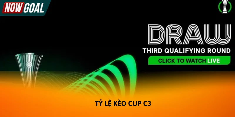 Tỷ lệ kèo cúp C3 được nhiều người quan tâm